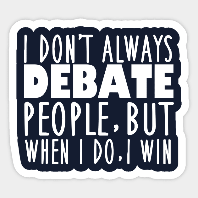 Funny Speech and Debate Quote Sticker by epiclovedesigns